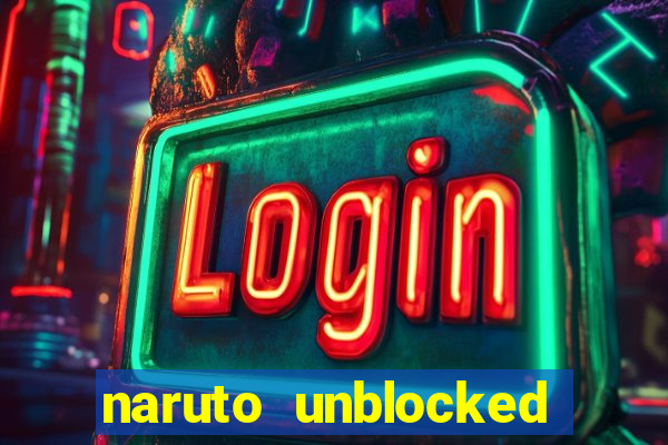 naruto unblocked games 76